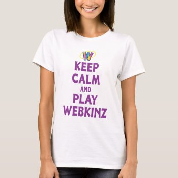 Keep Calm And Play Webkinz T-shirt by webkinz at Zazzle