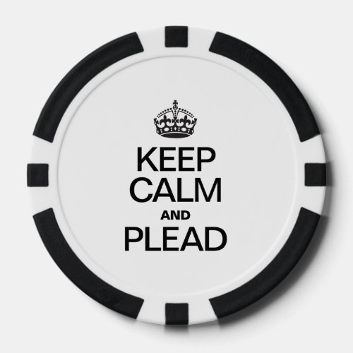 KEEP CALM AND PLEAD POKER CHIPS