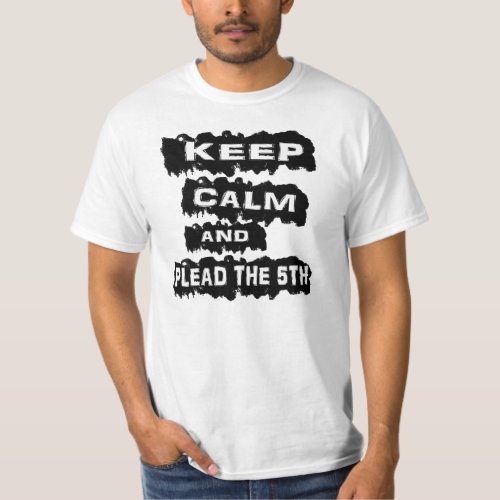 Keep calm and Plead the 5th T_Shirt
