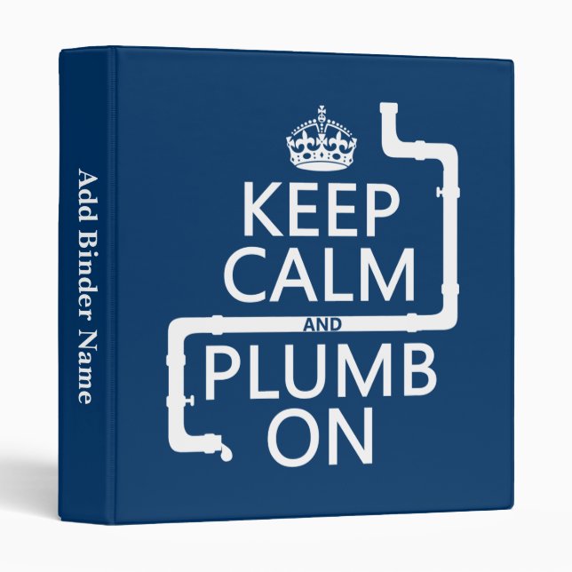 Keep Calm and Plumb On (plumber/plumbing) Binder (Front/Spine)