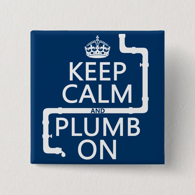 Keep Calm and Plumb On (plumber/plumbing) Pinback Button (Front)
