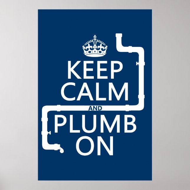 Keep Calm and Plumb On (plumber/plumbing) Poster (Front)