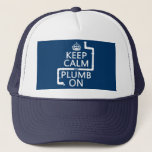 Keep Calm And Plumb On (plumber/plumbing) Trucker Hat at Zazzle