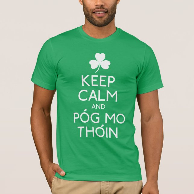 Keep Calm And Pog Mo Thoin - Irish Humor T-Shirt (Front)