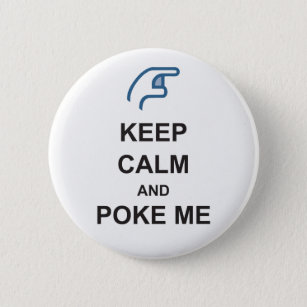 KEEP CALM and POKE ME funny Social FACEBOOK badge Button