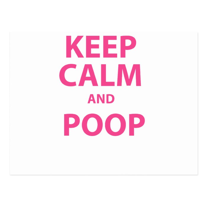 Keep Calm and Poop Post Card