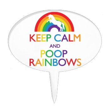 Keep Calm And Poop Rainbows Unicorn Cake Topper by ParadiseCity at Zazzle