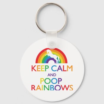 Keep Calm And Poop Rainbows Unicorn Keychain by ParadiseCity at Zazzle