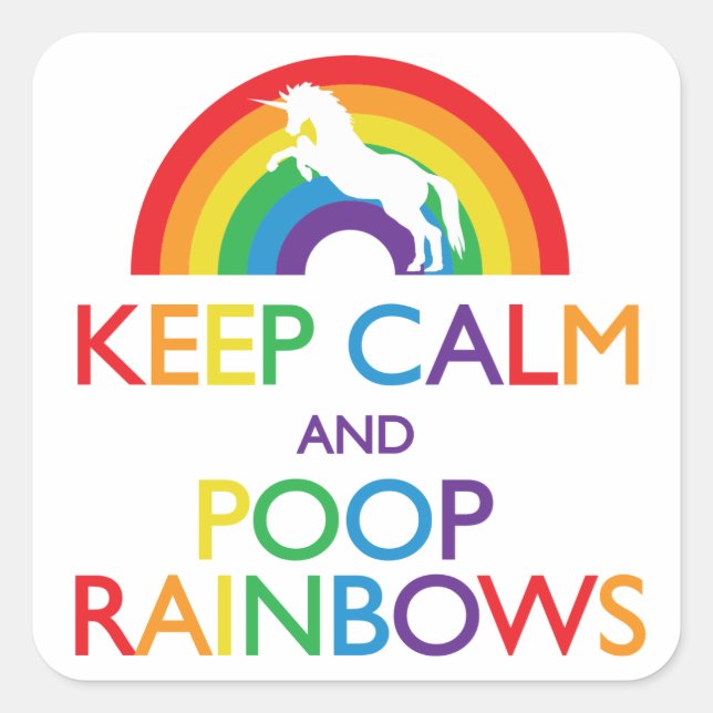 Keep Calm and Poop Rainbows Unicorn Square Sticker (Front)