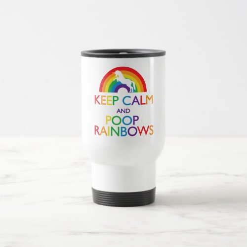 Keep Calm and Poop Rainbows Unicorn Travel Mug