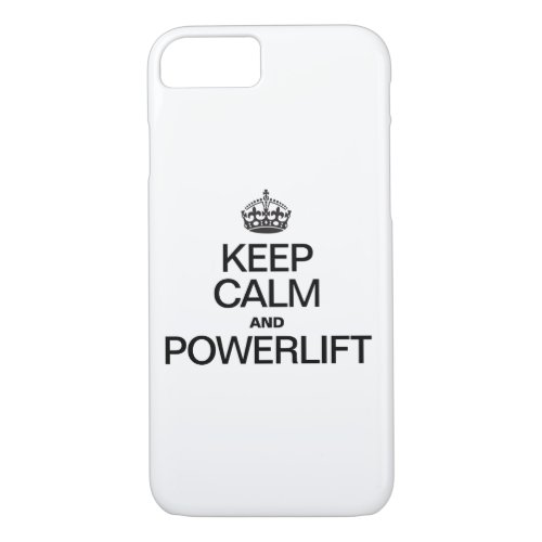 KEEP CALM AND POWERLIFT iPhone 87 CASE