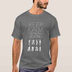 Keep Calm and Practice Qigong T-Shirt