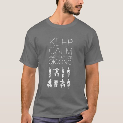Keep Calm and Practice Qigong T_Shirt