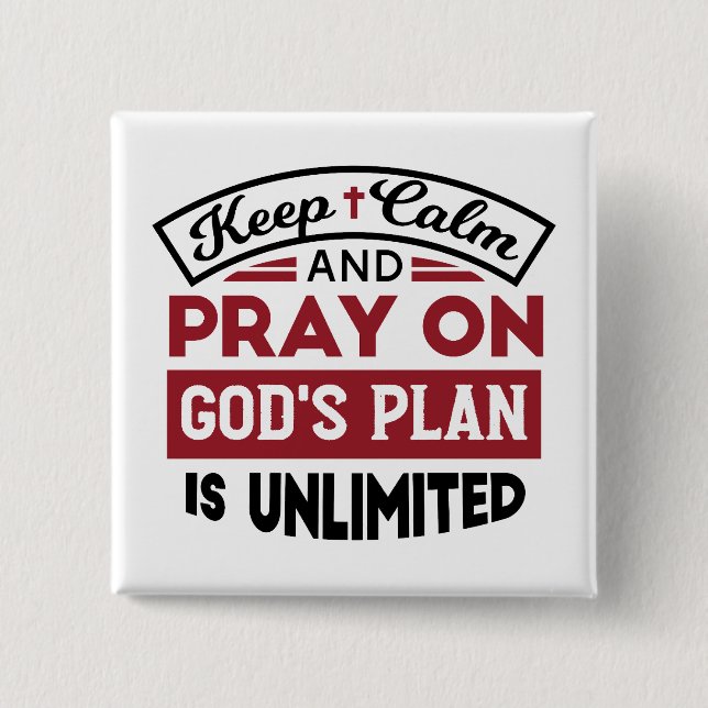 Keep Calm and Pray God's Plan Is Unlimited Quote Button (Front)
