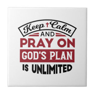 Keep Calm and Pray God's Plan Is Unlimited Quote Ceramic Tile