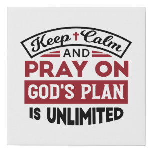 Keep Calm and Pray God's Plan Is Unlimited Quote Faux Canvas Print