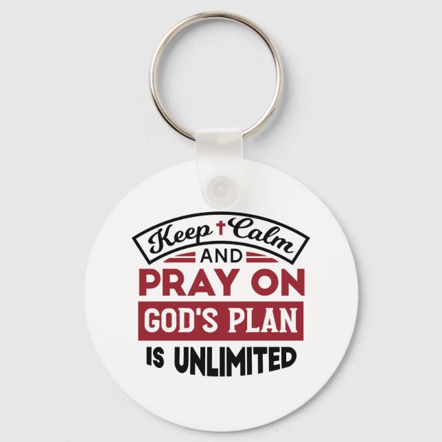 Keep Calm and Pray God's Plan Is Unlimited Quote Keychain (Front)