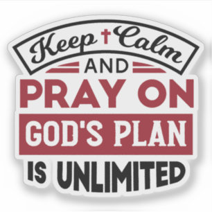 Keep Calm and Pray God's Plan Is Unlimited Quote Sticker