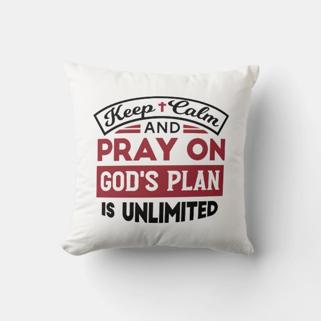 Keep Calm and Pray God's Plan Is Unlimited Quote Throw Pillow (Front)