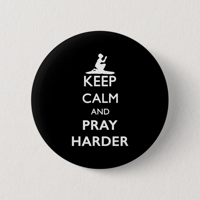 Keep Calm And Pray Harder  Button (Front)