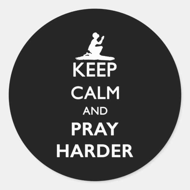 Keep Calm And Pray Harder  Classic Round Sticker (Front)