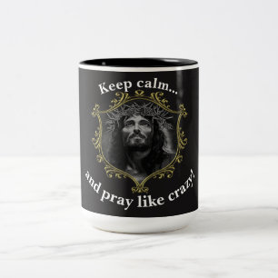 Keep calm... and pray like crazy!With A Gold Frame Two-Tone Coffee Mug