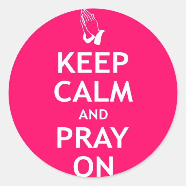 Keep Calm and Pray On Classic Round Sticker (Front)