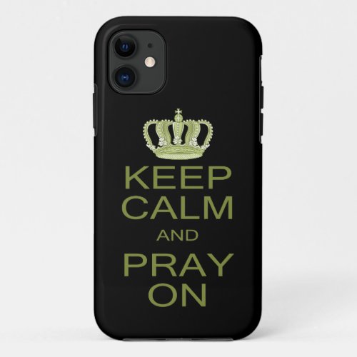Keep Calm and Pray On Large Royal Decree iPhone 11 Case