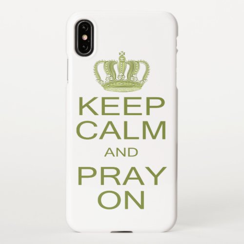 Keep Calm and Pray On Large Royal Decree iPhone XS Max Case