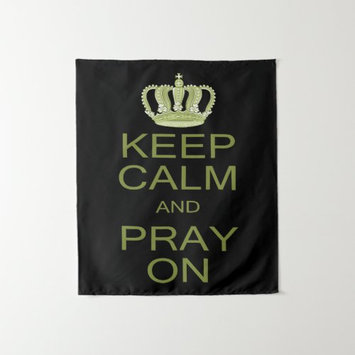 Keep Calm and Pray On Large Royal Decree Tapestry