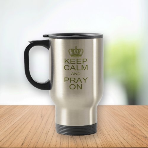 Keep Calm and Pray On Large Royal Decree Travel Mug