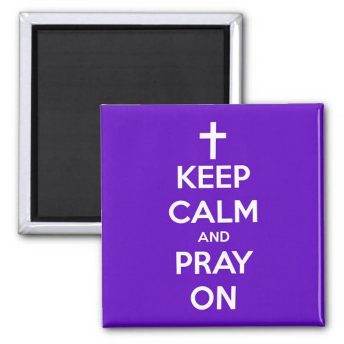 Keep Calm and Pray On Purple Square Magnet