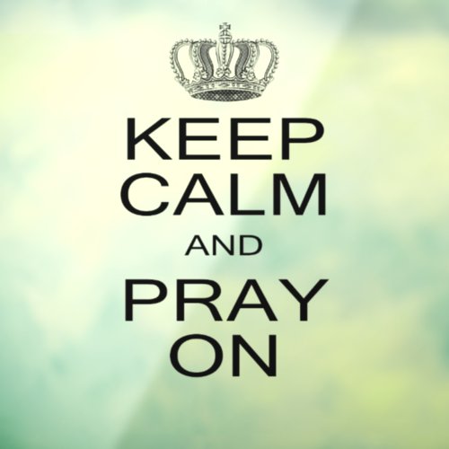 Keep Calm and Pray On Royal Decree with Crown Window Cling