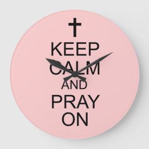 Keep Calm and PRAY On Wall Clock