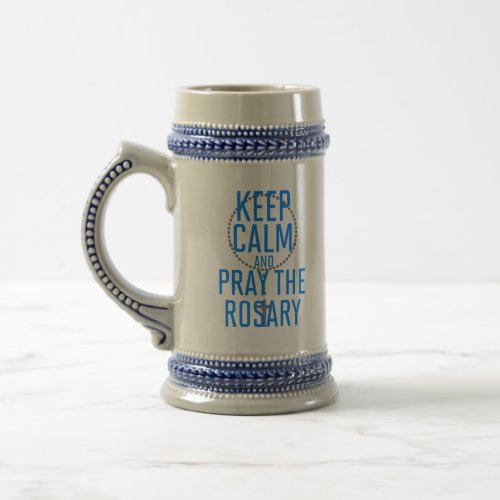 Keep Calm and Pray the Rosary Beer Stein