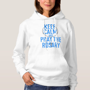 Keep Calm and Pray the Rosary Hoodie