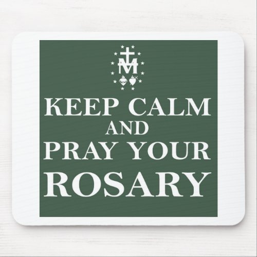 Keep Calm and Pray Your Rosary Forest Green Mouse Pad