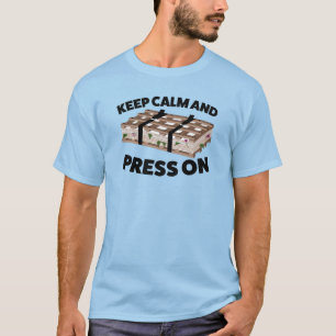 Keep Calm and Press On - Botany / Herbarium Humor T-Shirt