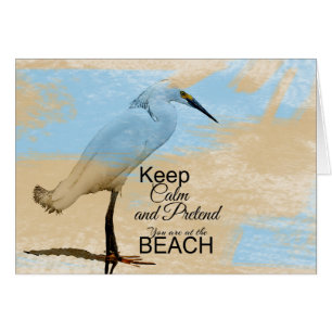 Keep Calm and Pretend You Are At The Beach   Card