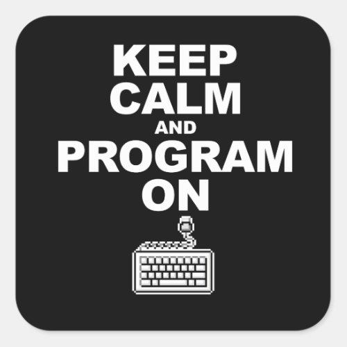 Keep calm and program on square sticker