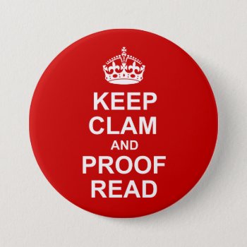 Keep Calm And Proofread Button by Grammar_Police at Zazzle
