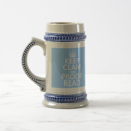 Keep Calm And Proofread (clam) (any Color) Beer Stein