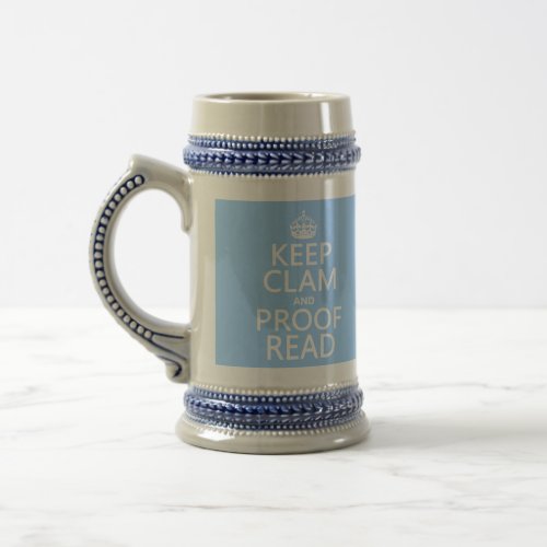 Keep Calm and Proofread clam any color Beer Stein