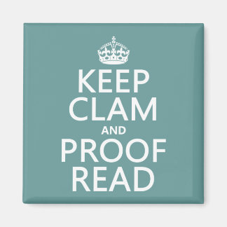 Keep Calm and Proofread (clam) (any color) Magnet