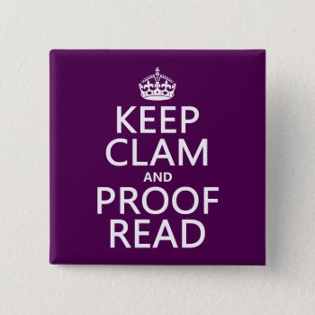 Keep Calm And Proofread (clam) (any Color) Pinback Button by keepcalmbax at Zazzle