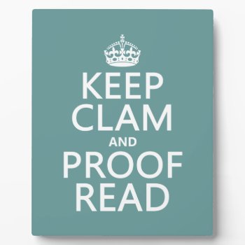 Keep Calm And Proofread (clam) (any Color) Plaque by keepcalmbax at Zazzle
