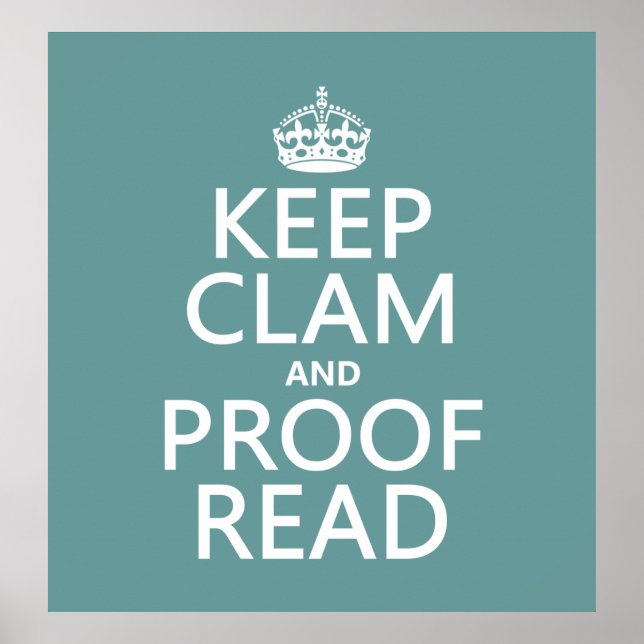 Keep Calm and Proofread (clam) (any color) Poster (Front)