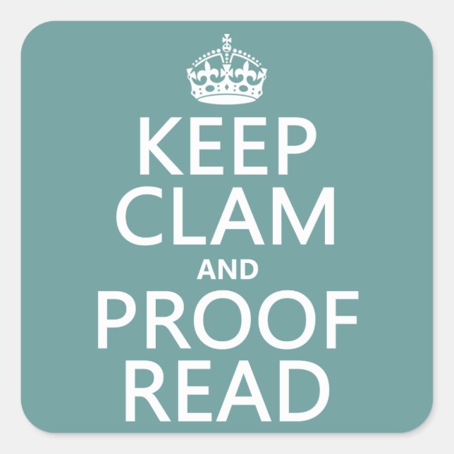 Keep Calm and Proofread (clam) (any color) Square Sticker (Front)