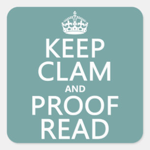 Keep Calm and Proofread (clam) (any color) Square Sticker