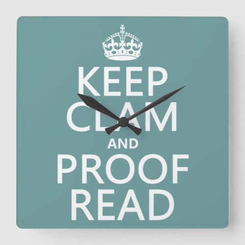 Keep Calm and Proofread clam any color Square Wall Clock